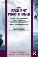 Resilient Practitioner: Burnout and Compassion Fatigue Prevention and Self-Care Strategies for the  Helping Professions, 4th ed 4th edition