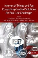 Internet of Things and Fog Computing-Enabled Solutions for Real-Life  Challenges