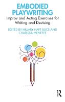 Embodied Playwriting: Improv and Acting Exercises for Writing and Devising