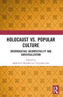 Holocaust vs. Popular Culture: Interrogating Incompatibility and Universalization