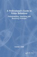 Professionals Guide to Feline Behaviour: Understanding, Improving and Resolving Problems