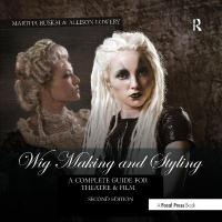 Wig Making and Styling: A Complete Guide for Theatre & Film 2nd edition