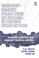 Inquiry-Based Practice in Social Studies Education: Understanding the Inquiry Design Model 2nd edition