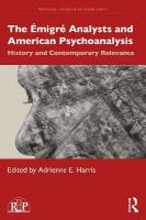 Émigré Analysts and American Psychoanalysis: History and Contemporary Relevance