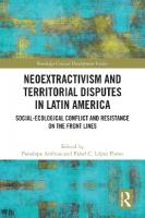 Neoextractivism and Territorial Disputes in Latin America: Social-ecological Conflict and Resistance on the Front Lines