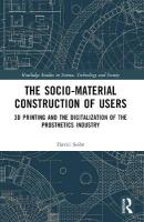 Sociomaterial Construction of Users: 3D Printing and the Digitalization of the Prosthetics Industry
