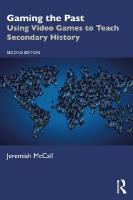 Gaming the Past: Using Video Games to Teach Secondary History 2nd edition