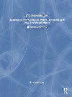 Videojournalism: Multimedia Storytelling for Online, Broadcast and Documentary Journalists 2nd edition