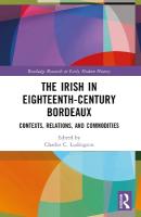 Irish in Eighteenth-Century Bordeaux: Contexts, Relations, and Commodities