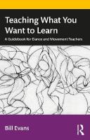 Teaching What You Want to Learn: A Guidebook for Dance and Movement Teachers