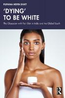 Dying' to be White: The Obsession with Fair Skin in India and the Global South