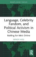 Language, Celebrity Fandom, and Political Activism in Chinese Media: Battling for Idols Online