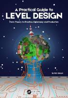 Practical Guide to Level Design: From Theory to Practice, Diplomacy and Production