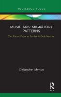 Musicians' Migratory Patterns: The African Drum as Symbol in Early America: The African Drum as Symbol in Early America