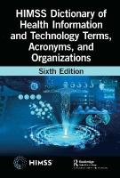 HIMSS Dictionary of Health Information and Technology Terms, Acronyms, and  Organizations 6th edition