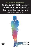 Augmentation Technologies and Artificial Intelligence in Technical  Communication: Designing Ethical Futures