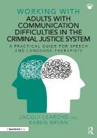 Working With Adults with Communication Difficulties in the Criminal Justice  System: A Practical Guide for Speech and Language Therapists