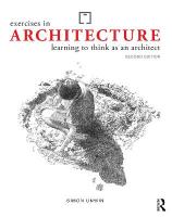 Exercises in Architecture: Learning to Think as an Architect 2nd edition