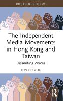 Independent Media Movements in Hong Kong and Taiwan: Dissenting Voices