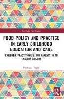 Food Policy and Practice in Early Childhood Education and Care: Children, Practitioners, and Parents in an English Nursery