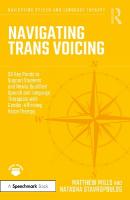 Navigating Trans Voicing: 50 Key Points to Support Students and Newly Qualified Speech and Language  Therapists with Gender-Affirming Voice Therapy