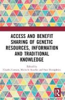 Access and Benefit Sharing of Genetic Resources, Information and Traditional  Knowledge