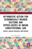 Affirmative Action for Economically Weaker Sections and Upper-Castes in  Indian Constitutional Law: Context, Judicial Discourse, and Critique
