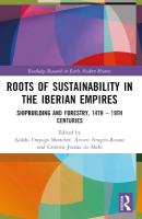 Roots of Sustainability in the Iberian Empires: Shipbuilding and Forestry, 14th - 19th Centuries