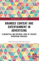Branded Content and Entertainment in Advertising: A Theoretical and Empirical Study of Creative Advertising Practices