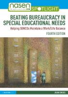 Beating Bureaucracy in Special Educational Needs: Helping SENCOs Maintain a Work/Life Balance 4th edition