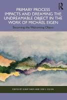 Primary Process Impacts and Dreaming the Undreamable Object in the Work of  Michael Eigen: Becoming the Welcoming Object