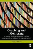 Coaching and Mentoring: A Journey Through the Models, Theories, Frameworks and Narratives of David  Clutterbuck