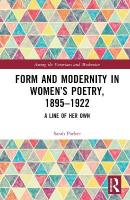 Form and Modernity in Womens Poetry, 18951922: A Line of Her Own