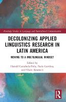 Decolonizing Applied Linguistics Research in Latin America: Moving to a Multilingual Mindset
