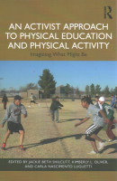 Activist Approach to Physical Education and Physical Activity: Imagining What Might Be