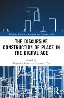 Discursive Construction of Place in the Digital Age