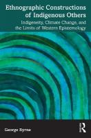 Ethnographic Constructions of Indigenous Others: Indigeneity, Climate Change, and the Limits of Western Epistemology