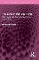 London that was Rome: The Imperial City Recreated by the New Archaeology