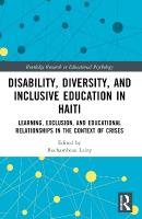 Disability, Diversity and Inclusive Education in Haiti: Learning, Exclusion and Educational Relationships in the Context of Crises