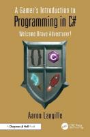 Gamer's Introduction to Programming in C#: Welcome Brave Adventurer!
