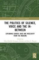 Politics of Silence, Voice and the In-Between: Exploring Gender, Race and Insecurity from the Margins