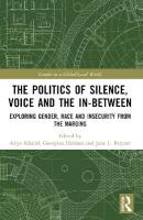 Politics of Silence, Voice and the In-Between: Exploring Gender, Race and Insecurity from the Margins
