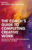 Coach's Guide to Completing Creative Work: Top Tips for Working with Procrastination, Perfectionism and More