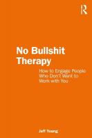 No Bullshit Therapy: How to engage people who dont want to work with you