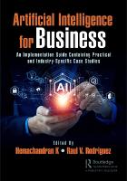 Artificial Intelligence for Business: An Implementation Guide Containing Practical and Industry-Specific Case  Studies