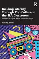 Building Literacy Through Pop Culture in the ELA Classroom: Strategies for English in High School and College