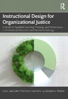 Instructional Design for Organizational Justice: A Guide to Equitable Learning, Training, and Performance in Professional  Education and Workforce Settings