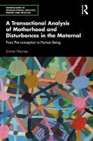 Transactional Analysis of Motherhood and Disturbances in the Maternal: From Pre-conception to Human Being