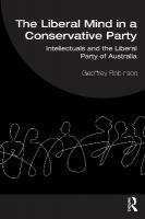 Liberal Mind in a Conservative Party: Intellectuals and the Liberal Party of Australia