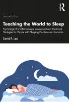 Teaching the World to Sleep: Psychological and Behavioural Assessment and Treatment Strategies for People  with Sleeping Problems and Insomnia 2nd edition